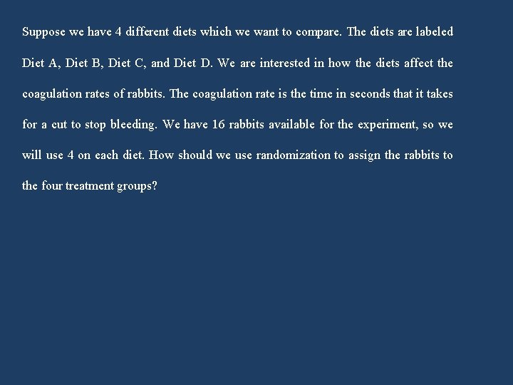 Suppose we have 4 different diets which we want to compare. The diets are Suppose we have 4 different diets which we want to compare. The diets are