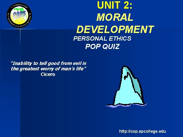 UNIT 2: MORAL DEVELOPMENT PERSONAL ETHICS POP QUIZ “Inability to tell good from evil