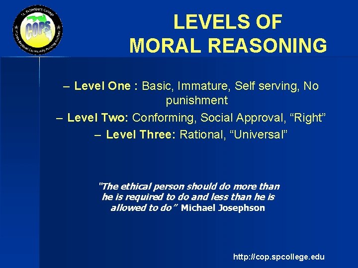 LEVELS OF MORAL REASONING – Level One : Basic, Immature, Self serving, No punishment