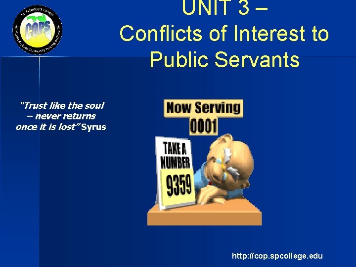 UNIT 3 – Conflicts of Interest to Public Servants “Trust like the soul –