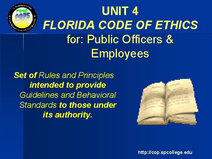 UNIT 4 FLORIDA CODE OF ETHICS for: Public Officers & Employees Set of Rules