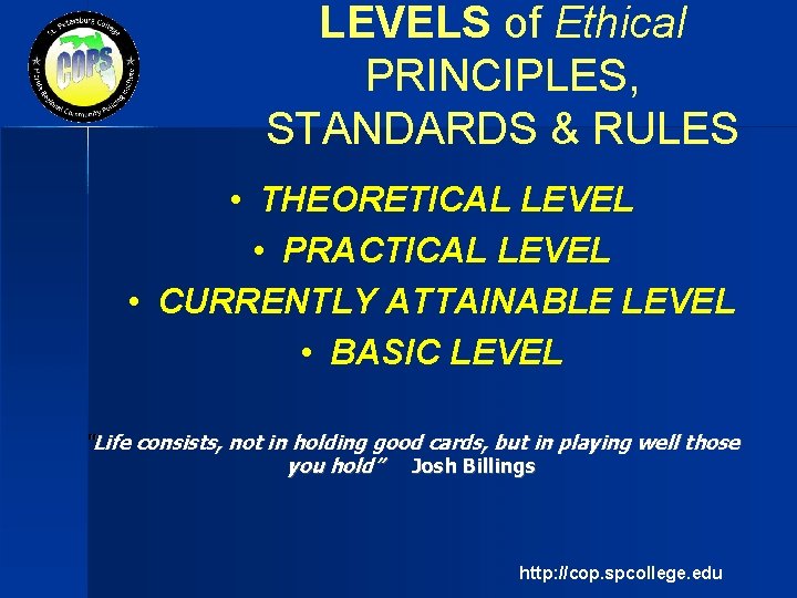 LEVELS of Ethical PRINCIPLES, STANDARDS & RULES • THEORETICAL LEVEL • PRACTICAL LEVEL •