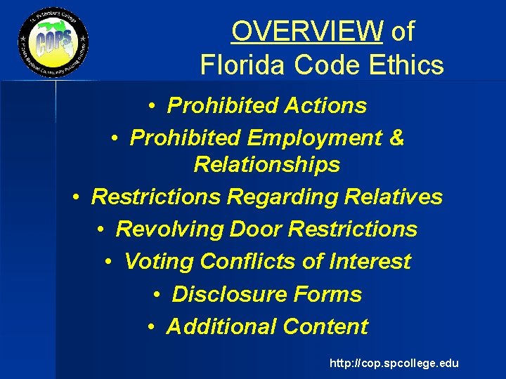 OVERVIEW of Florida Code Ethics • Prohibited Actions • Prohibited Employment & Relationships •