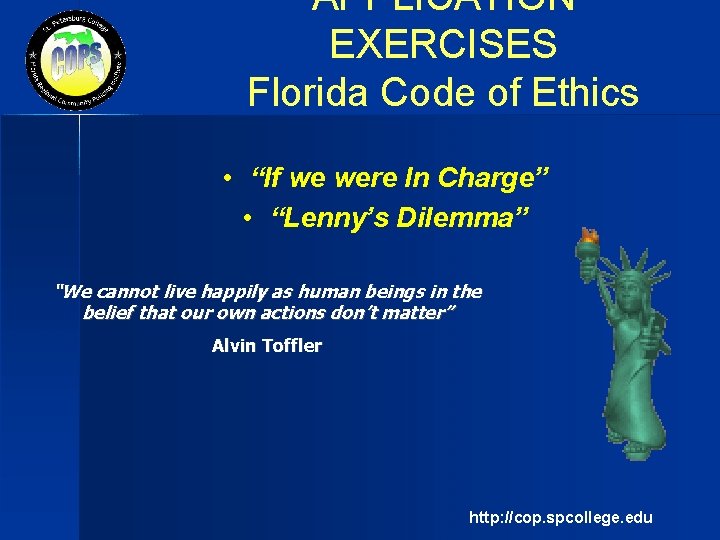 APPLICATION EXERCISES Florida Code of Ethics • “If we were In Charge” • “Lenny’s