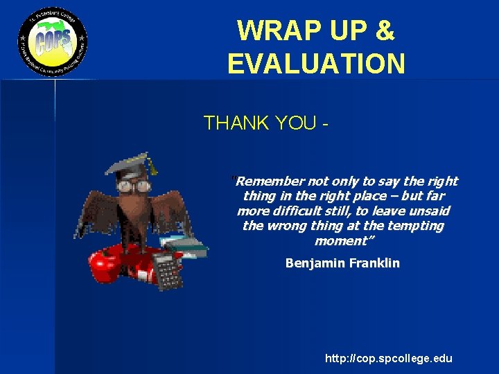 WRAP UP & EVALUATION THANK YOU “Remember not only to say the right thing