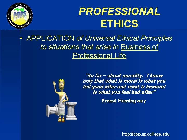 PROFESSIONAL ETHICS • APPLICATION of Universal Ethical Principles to situations that arise in Business