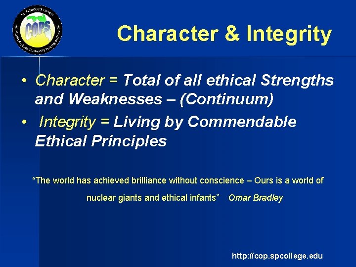 Character & Integrity • Character = Total of all ethical Strengths and Weaknesses –