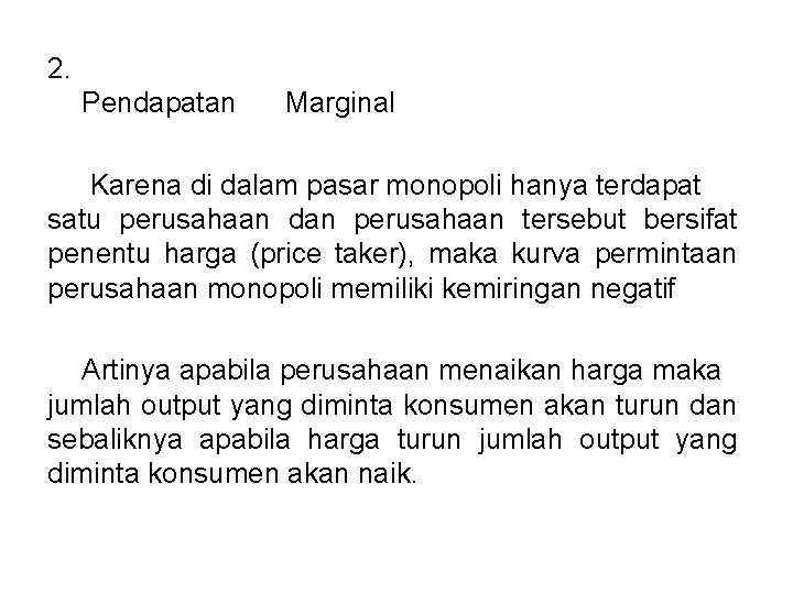 2. Pendapatan Marginal Karena di dalam pasar monopoli hanya terdapat satu perusahaan dan perusahaan