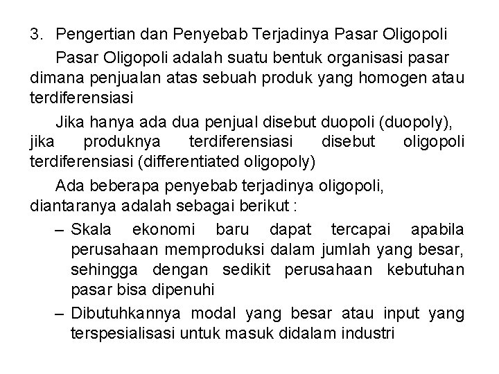 3. Pengertian dan Penyebab Terjadinya Pasar Oligopoli adalah suatu bentuk organisasi pasar dimana penjualan