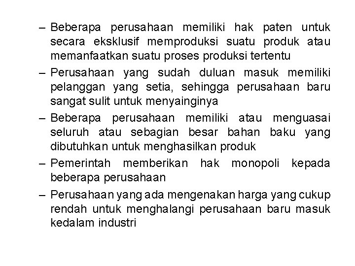 – Beberapa perusahaan memiliki hak paten untuk secara eksklusif memproduksi suatu produk atau memanfaatkan