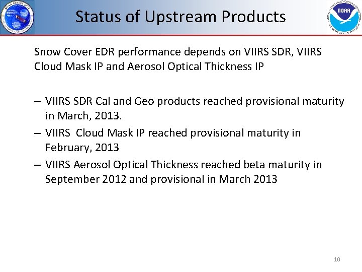 Status of Upstream Products Snow Cover EDR performance depends on VIIRS SDR, VIIRS Cloud