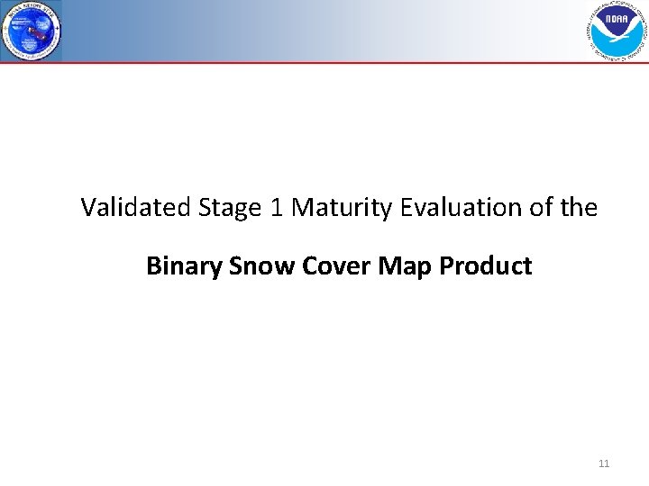 Validated Stage 1 Maturity Evaluation of the Binary Snow Cover Map Product 11