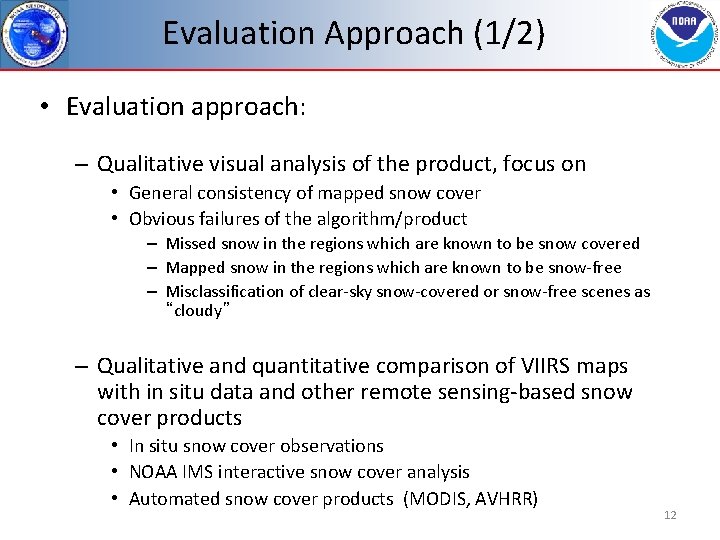Evaluation Approach (1/2) • Evaluation approach: – Qualitative visual analysis of the product, focus