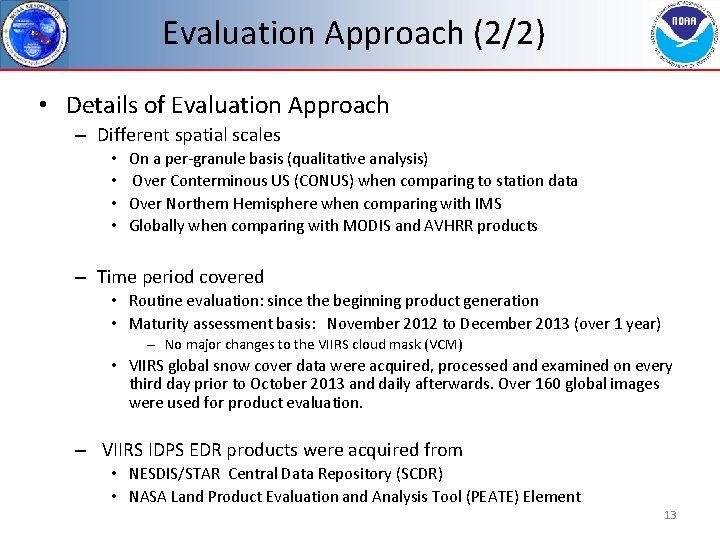 Evaluation Approach (2/2) • Details of Evaluation Approach – Different spatial scales • •