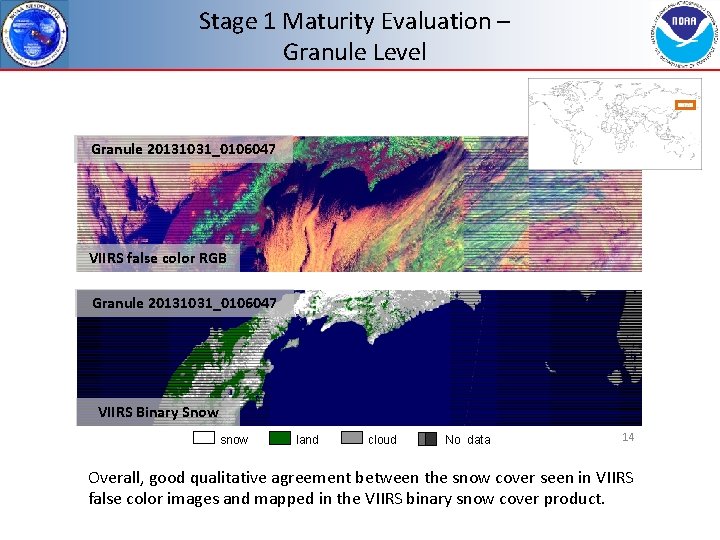 Stage 1 Maturity Evaluation – Granule Level Granule 20131031_0106047 VIIRS false color RGB Granule