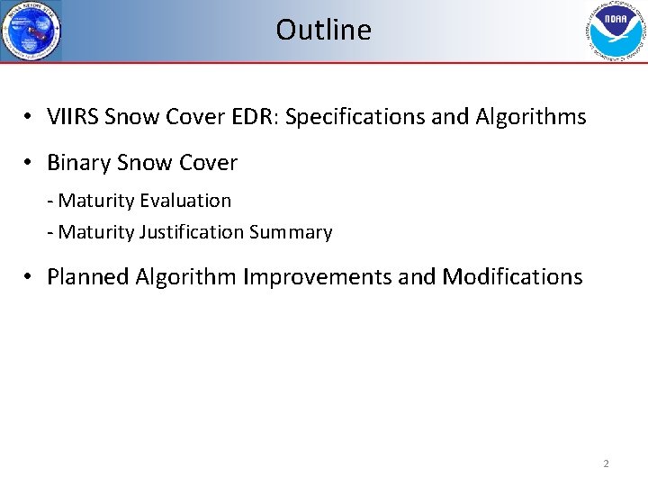 Outline • VIIRS Snow Cover EDR: Specifications and Algorithms • Binary Snow Cover -