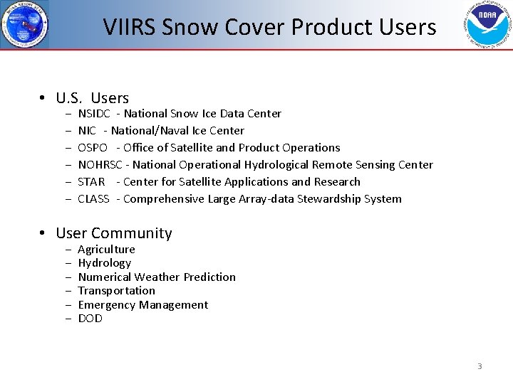 VIIRS Snow Cover Product Users • U. S. Users − − − NSIDC -