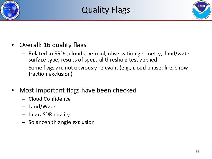 Quality Flags • Overall: 16 quality flags – Related to SRDs, clouds, aerosol, observation