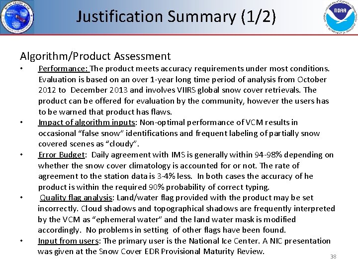 Justification Summary (1/2) Algorithm/Product Assessment • • • Performance: The product meets accuracy requirements