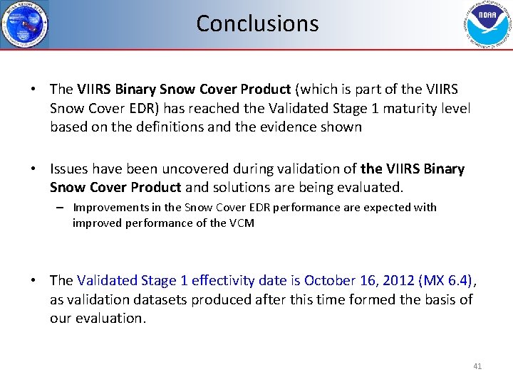 Conclusions • The VIIRS Binary Snow Cover Product (which is part of the VIIRS