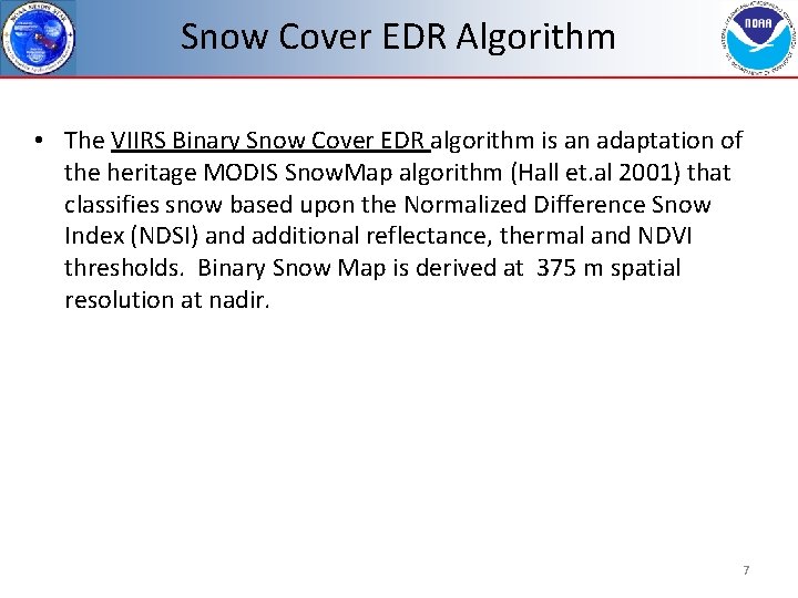 Snow Cover EDR Algorithm • The VIIRS Binary Snow Cover EDR algorithm is an