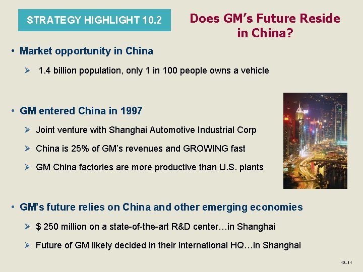 STRATEGY HIGHLIGHT 10. 2 Does GM’s Future Reside in China? • Market opportunity in