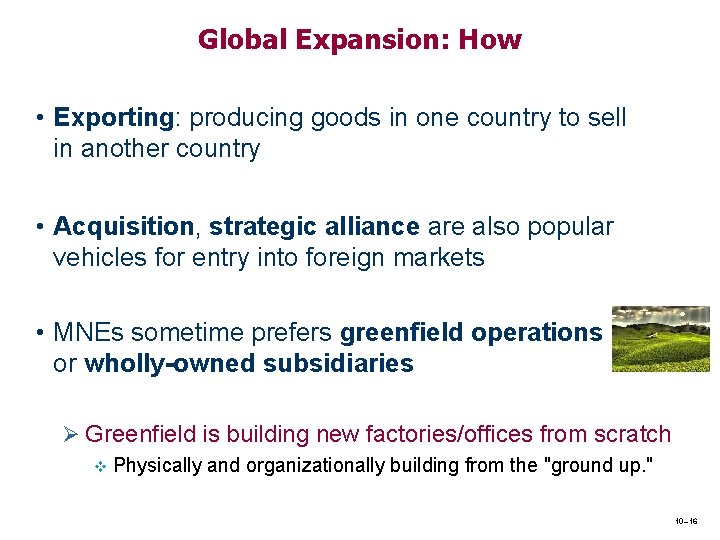 Global Expansion: How • Exporting: producing goods in one country to sell in another