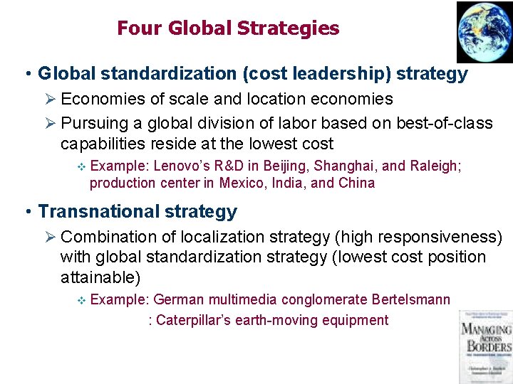 Four Global Strategies • Global standardization (cost leadership) strategy Ø Economies of scale and