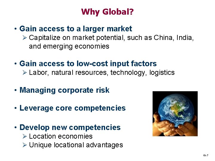 Why Global? • Gain access to a larger market Ø Capitalize on market potential,