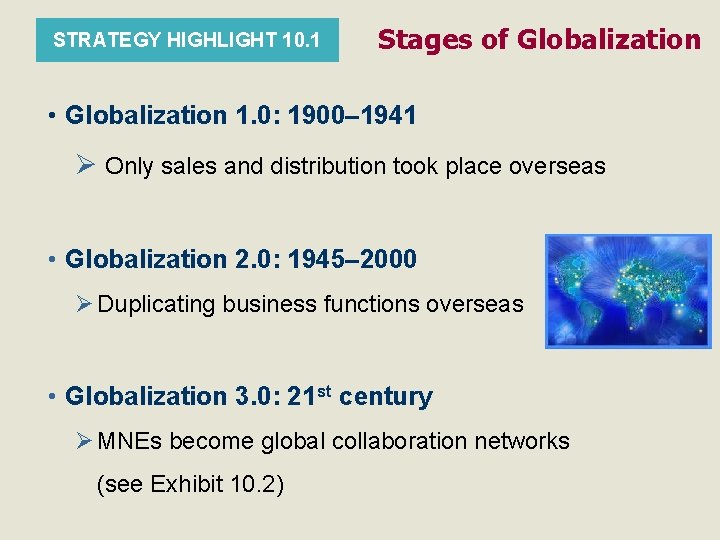 STRATEGY HIGHLIGHT 10. 1 Stages of Globalization • Globalization 1. 0: 1900– 1941 Ø