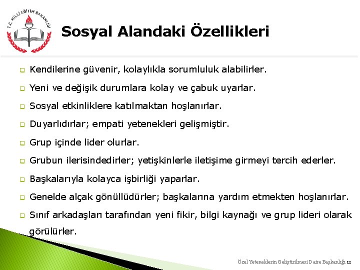 Sosyal Alandaki Özellikleri q Kendilerine güvenir, kolaylıkla sorumluluk alabilirler. q Yeni ve değişik durumlara