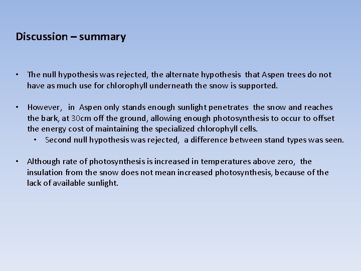 Discussion – summary • The null hypothesis was rejected, the alternate hypothesis that Aspen