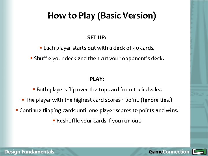 How to Play (Basic Version) SET UP: § Each player starts out with a
