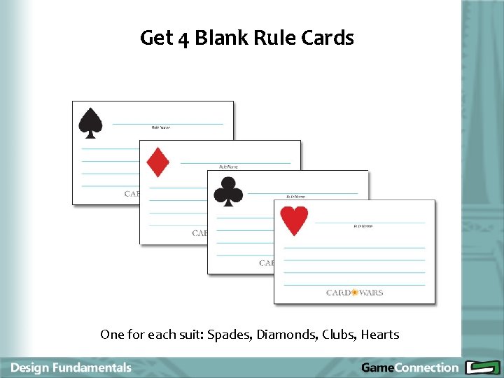Get 4 Blank Rule Cards One for each suit: Spades, Diamonds, Clubs, Hearts 