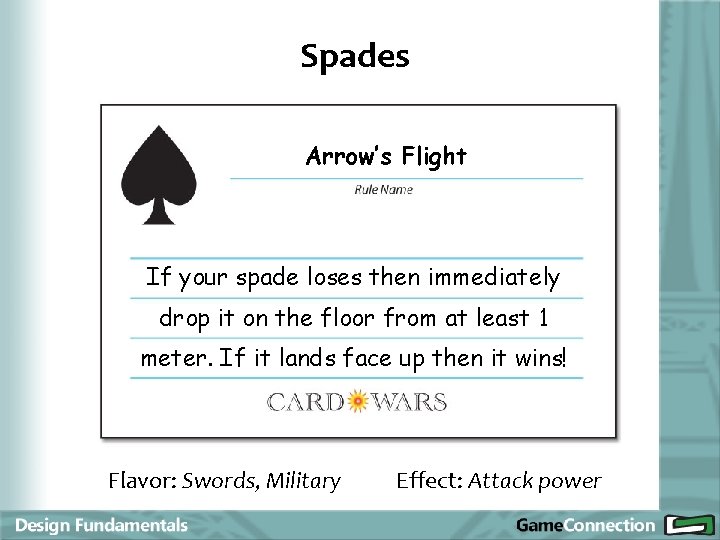 Spades Arrow’s Flight If your spade loses then immediately drop it on the floor