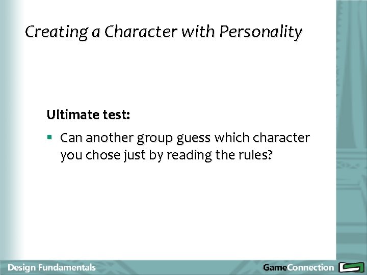 Creating a Character with Personality Ultimate test: § Can another group guess which character