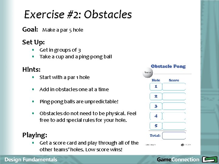 Exercise #2: Obstacles Goal: Make a par 5 hole Set Up: • Get in