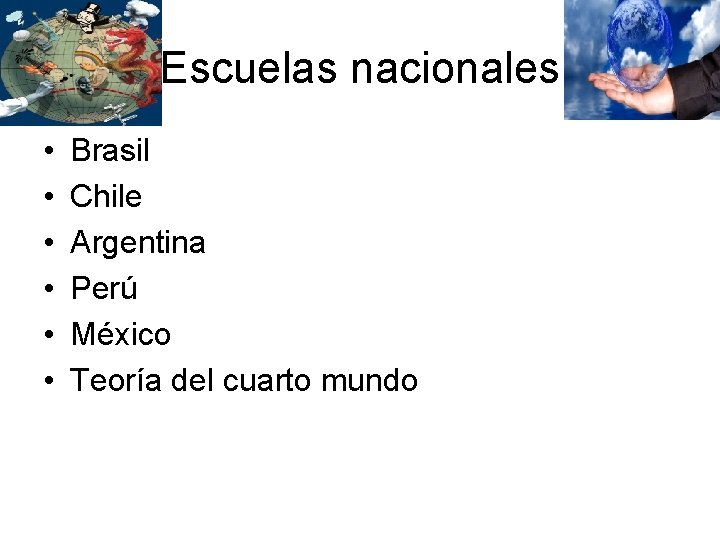 Escuelas nacionales • • • Brasil Chile Argentina Perú México Teoría del cuarto mundo