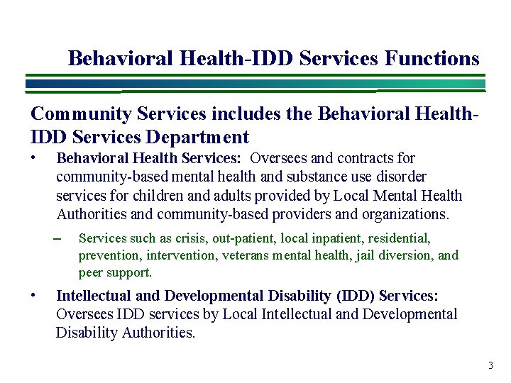 Behavioral Health-IDD Services Functions Community Services includes the Behavioral Health. IDD Services Department •