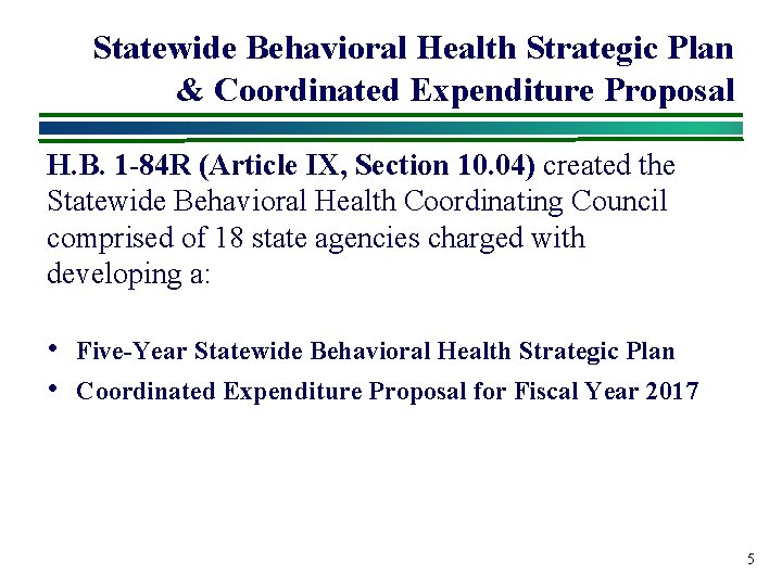 Statewide Behavioral Health Strategic Plan & Coordinated Expenditure Proposal H. B. 1 -84 R