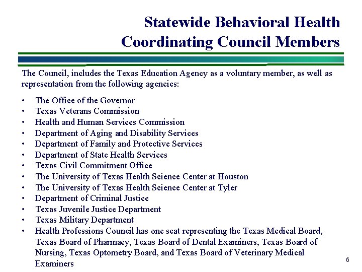 Statewide Behavioral Health Coordinating Council Members The Council, includes the Texas Education Agency as