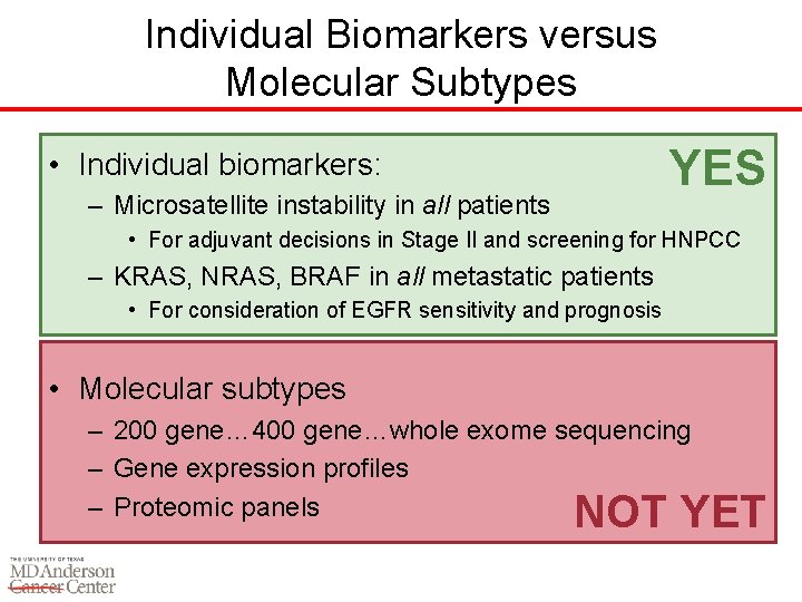 Individual Biomarkers versus Molecular Subtypes YES • Individual biomarkers: – Microsatellite instability in all