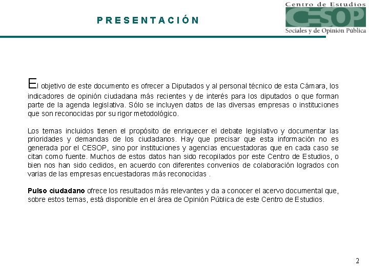 PRESENTACIÓN El objetivo de este documento es ofrecer a Diputados y al personal técnico