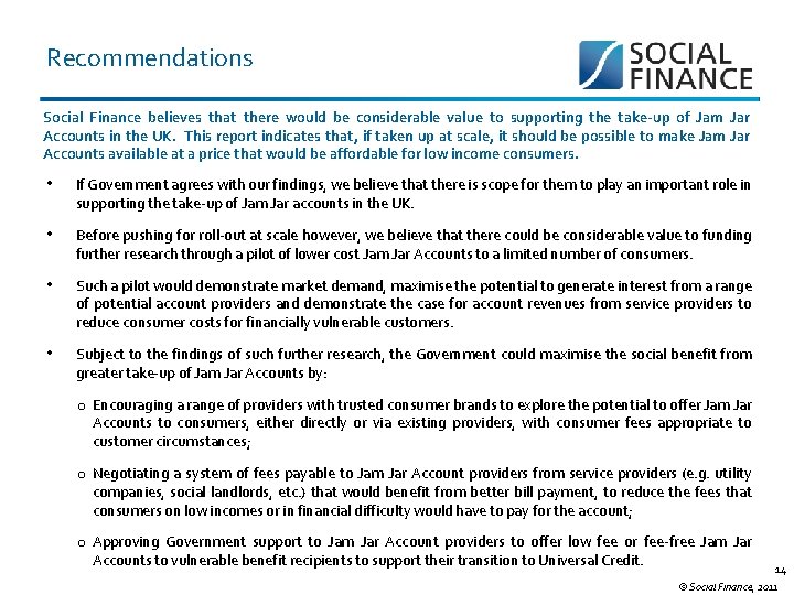 Recommendations Social Finance believes that there would be considerable value to supporting the take-up