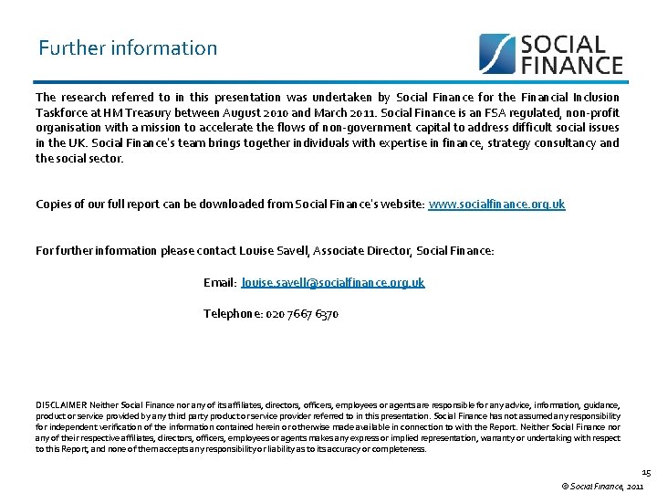 Further information The research referred to in this presentation was undertaken by Social Finance