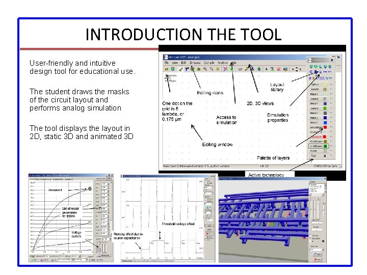 INTRODUCTION THE TOOL User-friendly and intuitive design tool for educational use. The student draws