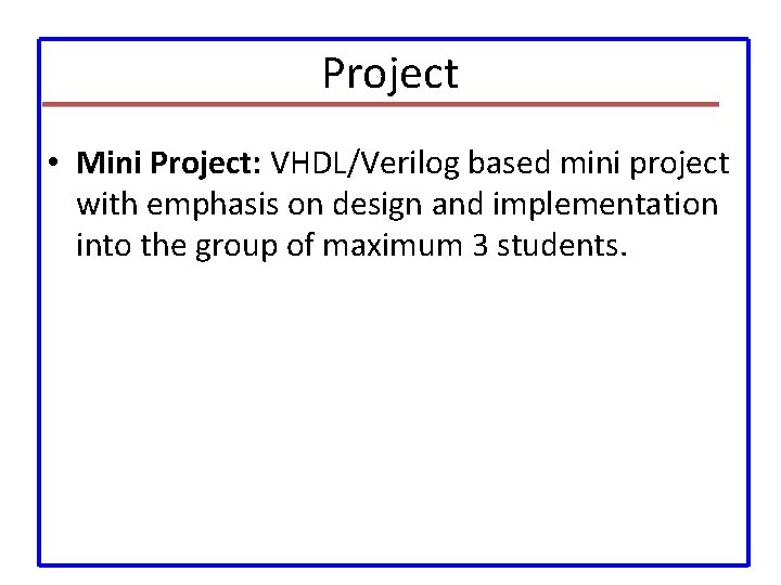 Project • Mini Project: VHDL/Verilog based mini project with emphasis on design and implementation