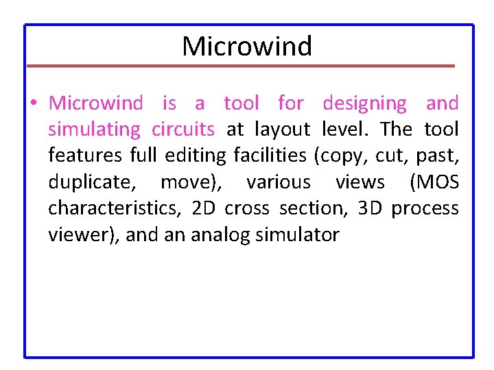 Microwind • Microwind is a tool for designing and simulating circuits at layout level.