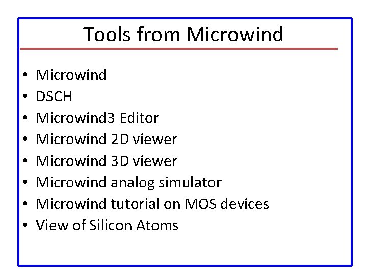 Tools from Microwind • • Microwind DSCH Microwind 3 Editor Microwind 2 D viewer