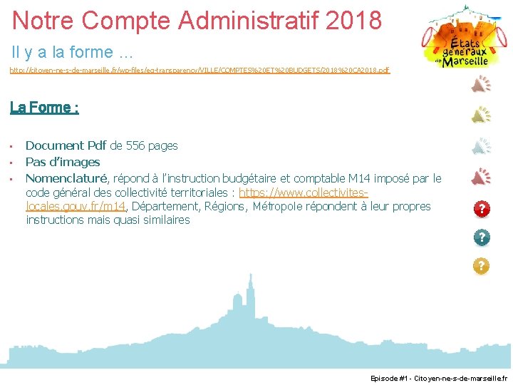 Notre Compte Administratif 2018 Il y a la forme … http: //citoyen-ne-s-de-marseille. fr/wp-files/eg-transparency/VILLE/COMPTES%20 ET%20